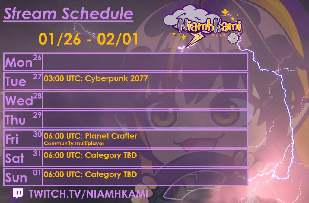 03:00 UTC 01/27 - Cyberpunk 2077
06:00 UTC 01/30 - Planet Crafter, community multiplayer
06:00 UTC 01/31 - Category TBD
06:00 UTC 02/01 - Category TBD