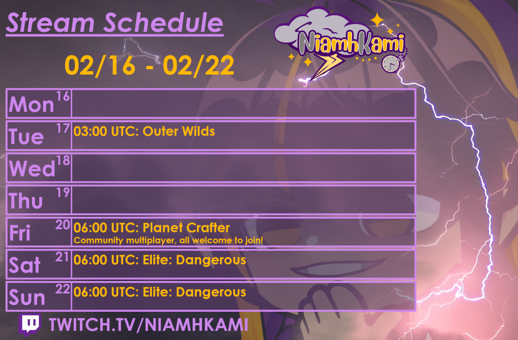 03:00 UTC 02/17 - Outer Wilds
06:00 UTC 02/20 - Community multiplayer Planet Crafter
06:00 UTC 02/21 - Elite: Dangerous
06:00 UTC 02/22 - Elite: Dangerous
